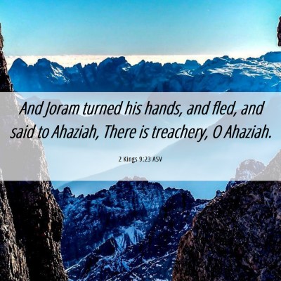 Picture 06 - 2 Kings 9:23 ASV - And Joram turned his hands, and fled, and said to - Bible Verse Picture