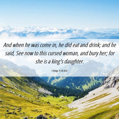 Picture 06 - 2 Kings 9:34 ASV - And when he was come in, he did eat and drink; - Bible Verse Picture