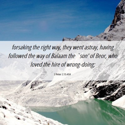 Picture 06 - 2 Peter 2:15 ASV - forsaking the right way, they went astray, having - Bible Verse Picture