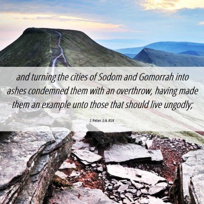 Picture 06 - 2 Peter 2:6 ASV - and turning the cities of Sodom and Gomorrah into - Bible Verse Picture