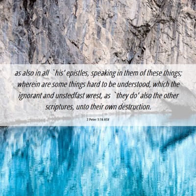 Picture 06 - 2 Peter 3:16 ASV - as also in all `his' epistles, speaking in them - Bible Verse Picture