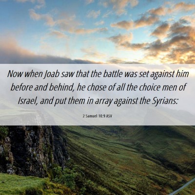 Picture 06 - 2 Samuel 10:9 ASV - Now when Joab saw that the battle was set against - Bible Verse Picture