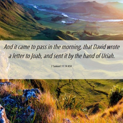 Picture 06 - 2 Samuel 11:14 ASV - And it came to pass in the morning, that David - Bible Verse Picture