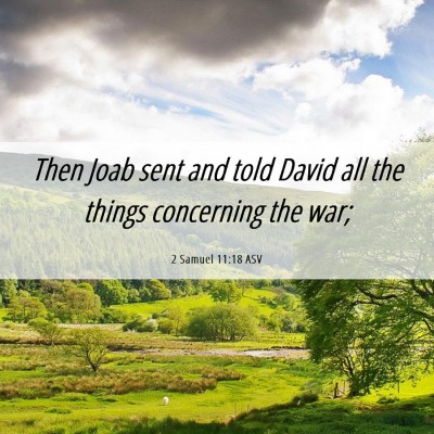 Picture 06 - 2 Samuel 11:18 ASV - Then Joab sent and told David all the things - Bible Verse Picture