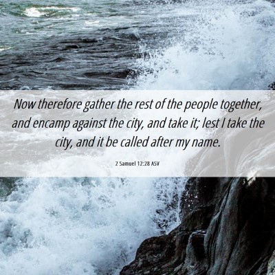 Picture 06 - 2 Samuel 12:28 ASV - Now therefore gather the rest of the people - Bible Verse Picture