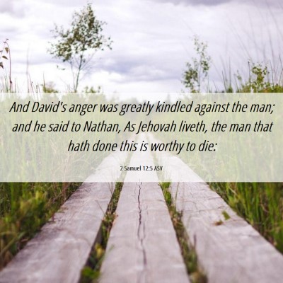 Picture 06 - 2 Samuel 12:5 ASV - And David's anger was greatly kindled against the - Bible Verse Picture