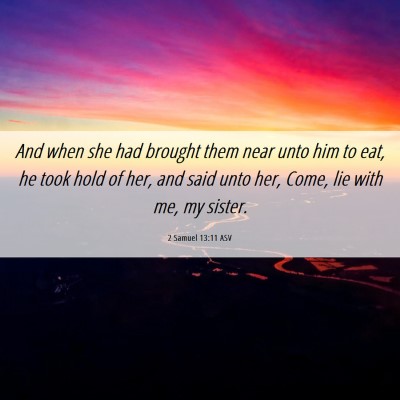 Picture 06 - 2 Samuel 13:11 ASV - And when she had brought them near unto him to - Bible Verse Picture