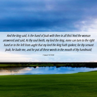 Picture 06 - 2 Samuel 14:19 ASV - And the king said, Is the hand of Joab with thee - Bible Verse Picture