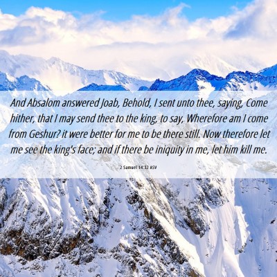 Picture 06 - 2 Samuel 14:32 ASV - And Absalom answered Joab, Behold, I sent unto - Bible Verse Picture