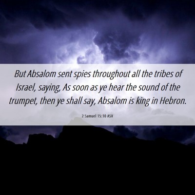 Picture 06 - 2 Samuel 15:10 ASV - But Absalom sent spies throughout all the tribes - Bible Verse Picture