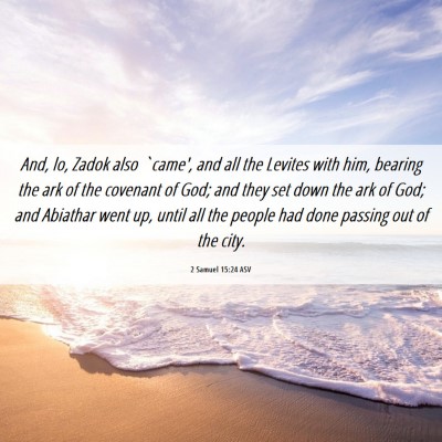 Picture 06 - 2 Samuel 15:24 ASV - And, lo, Zadok also `came', and all the Levites - Bible Verse Picture