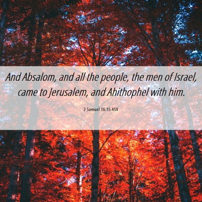 Picture 06 - 2 Samuel 16:15 ASV - And Absalom, and all the people, the men of - Bible Verse Picture