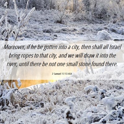 Picture 06 - 2 Samuel 17:13 ASV - Moreover, if he be gotten into a city, then shall - Bible Verse Picture