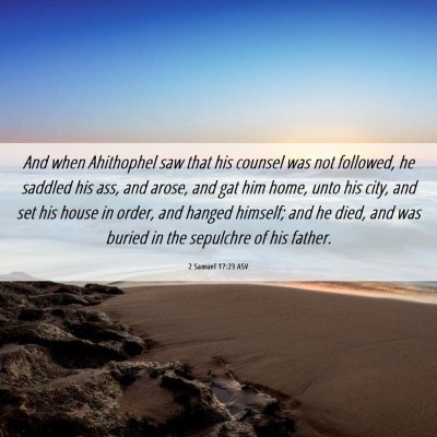 Picture 06 - 2 Samuel 17:23 ASV - And when Ahithophel saw that his counsel was not - Bible Verse Picture