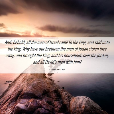 Picture 06 - 2 Samuel 19:41 ASV - And, behold, all the men of Israel came to the - Bible Verse Picture