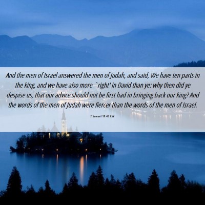 Picture 06 - 2 Samuel 19:43 ASV - And the men of Israel answered the men of Judah, - Bible Verse Picture