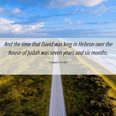 Picture 06 - 2 Samuel 2:11 ASV - And the time that David was king in Hebron over - Bible Verse Picture