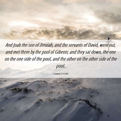 Picture 06 - 2 Samuel 2:13 ASV - And Joab the son of Zeruiah, and the servants of - Bible Verse Picture