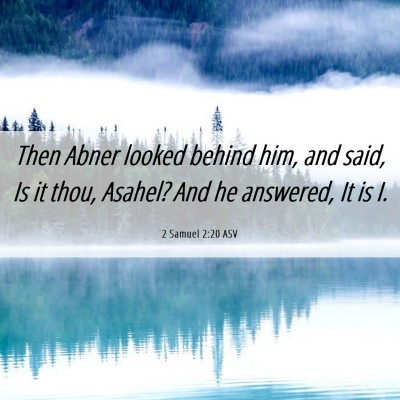 Picture 06 - 2 Samuel 2:20 ASV - Then Abner looked behind him, and said, Is it - Bible Verse Picture