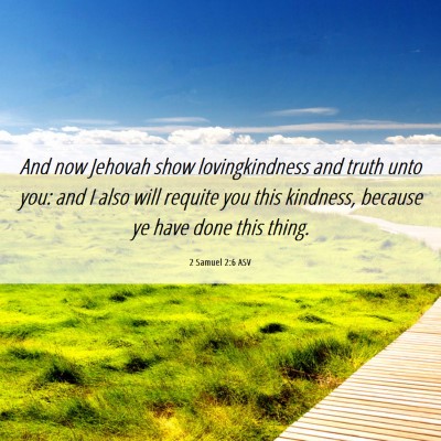 Picture 06 - 2 Samuel 2:6 ASV - And now Jehovah show lovingkindness and truth - Bible Verse Picture