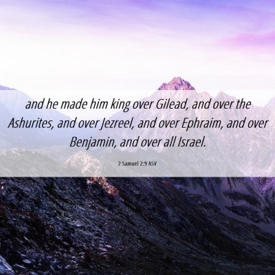 Picture 06 - 2 Samuel 2:9 ASV - and he made him king over Gilead, and over the - Bible Verse Picture