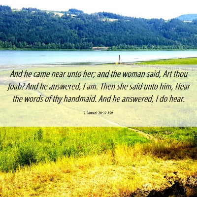 Picture 06 - 2 Samuel 20:17 ASV - And he came near unto her; and the woman said, - Bible Verse Picture