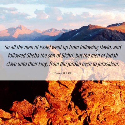 Picture 06 - 2 Samuel 20:2 ASV - So all the men of Israel went up from following - Bible Verse Picture