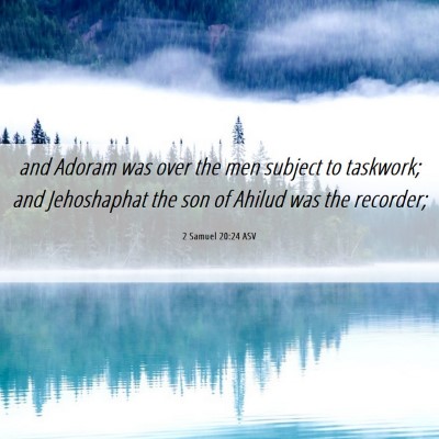 Picture 06 - 2 Samuel 20:24 ASV - and Adoram was over the men subject to taskwork; - Bible Verse Picture