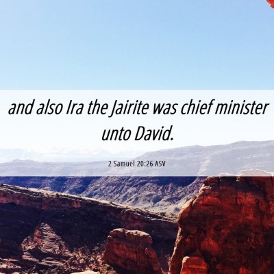 Picture 06 - 2 Samuel 20:26 ASV - and also Ira the Jairite was chief minister unto - Bible Verse Picture