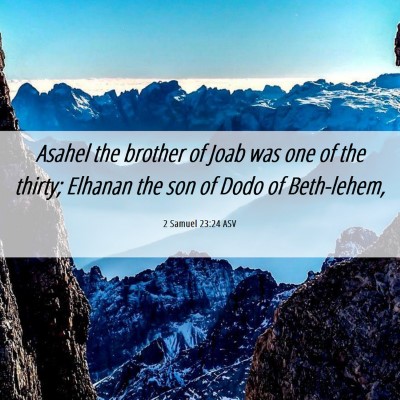 Picture 06 - 2 Samuel 23:24 ASV - Asahel the brother of Joab was one of the thirty; - Bible Verse Picture