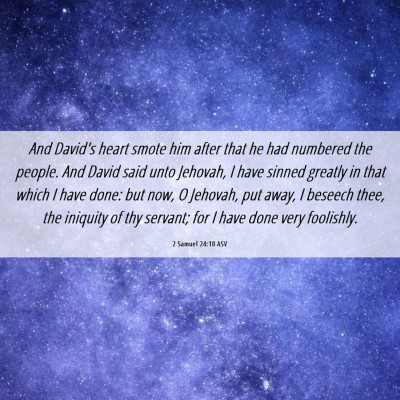 Picture 06 - 2 Samuel 24:10 ASV - And David's heart smote him after that he had - Bible Verse Picture