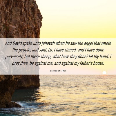 Picture 06 - 2 Samuel 24:17 ASV - And David spake unto Jehovah when he saw the - Bible Verse Picture