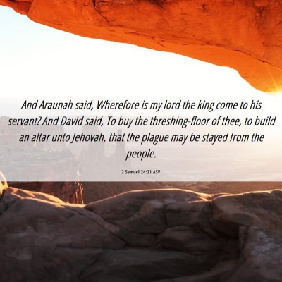Picture 06 - 2 Samuel 24:21 ASV - And Araunah said, Wherefore is my lord the king - Bible Verse Picture
