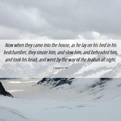 Picture 06 - 2 Samuel 4:7 ASV - Now when they came into the house, as he lay on - Bible Verse Picture