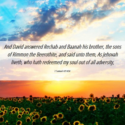 Picture 06 - 2 Samuel 4:9 ASV - And David answered Rechab and Baanah his brother, - Bible Verse Picture
