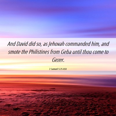 Picture 06 - 2 Samuel 5:25 ASV - And David did so, as Jehovah commanded him, and - Bible Verse Picture