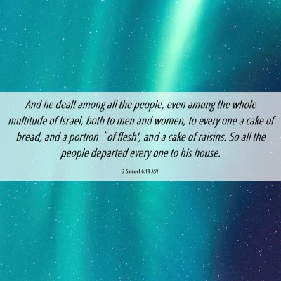 Picture 06 - 2 Samuel 6:19 ASV - And he dealt among all the people, even among the - Bible Verse Picture