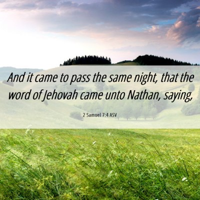 Picture 06 - 2 Samuel 7:4 ASV - And it came to pass the same night, that the word - Bible Verse Picture