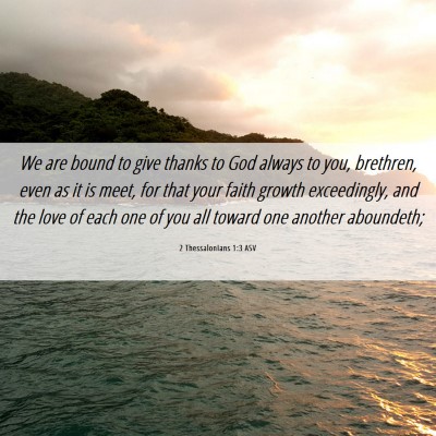 Picture 06 - 2 Thessalonians 1:3 ASV - We are bound to give thanks to God always to you, - Bible Verse Picture
