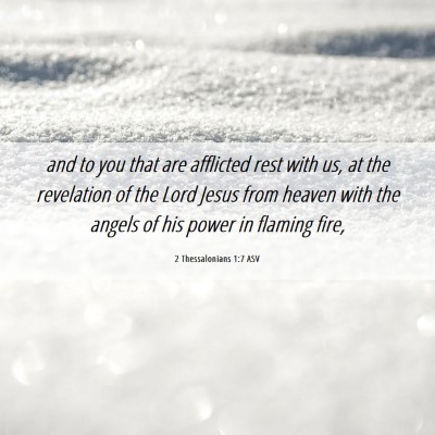 Picture 06 - 2 Thessalonians 1:7 ASV - and to you that are afflicted rest with us, at - Bible Verse Picture