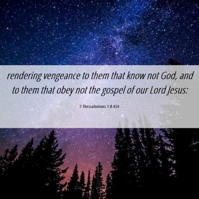Picture 06 - 2 Thessalonians 1:8 ASV - rendering vengeance to them that know not God, - Bible Verse Picture