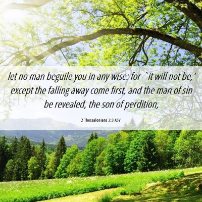 Picture 06 - 2 Thessalonians 2:3 ASV - let no man beguile you in any wise: for `it will - Bible Verse Picture