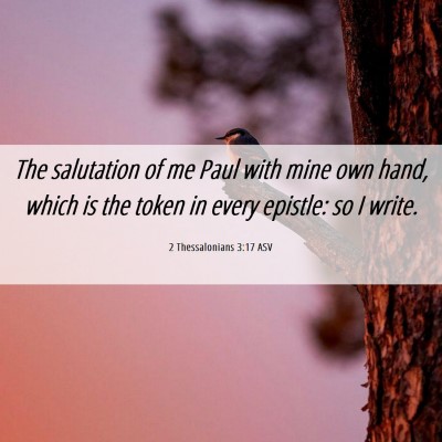 Picture 06 - 2 Thessalonians 3:17 ASV - The salutation of me Paul with mine own hand, - Bible Verse Picture