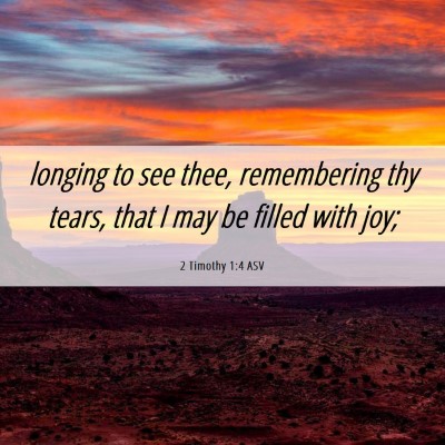Picture 06 - 2 Timothy 1:4 ASV - longing to see thee, remembering thy tears, that - Bible Verse Picture