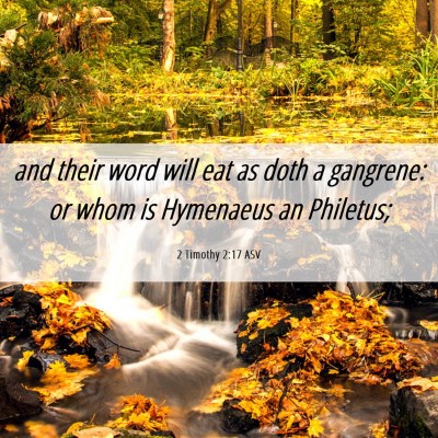 Picture 06 - 2 Timothy 2:17 ASV - and their word will eat as doth a gangrene: or - Bible Verse Picture