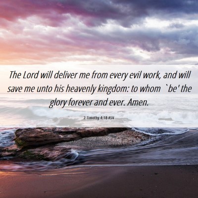 Picture 06 - 2 Timothy 4:18 ASV - The Lord will deliver me from every evil work, - Bible Verse Picture