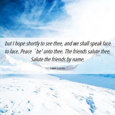 Picture 06 - 3 John 1:14 ASV - but I hope shortly to see thee, and we shall - Bible Verse Picture