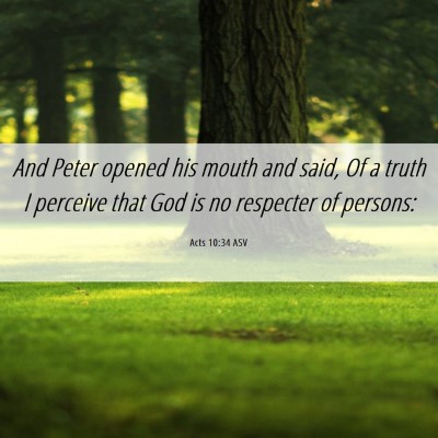 Picture 06 - Acts 10:34 ASV - And Peter opened his mouth and said, Of a truth I - Bible Verse Picture