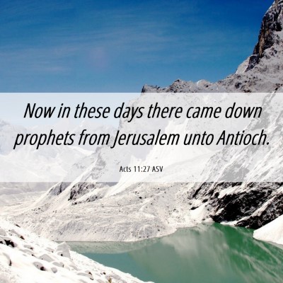 Picture 06 - Acts 11:27 ASV - Now in these days there came down prophets from - Bible Verse Picture