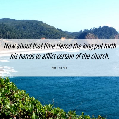Picture 06 - Acts 12:1 ASV - Now about that time Herod the king put forth his - Bible Verse Picture